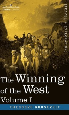 Theodore Roosevelt - Winning of the West, Vol. I (in four volumes), Inbunden