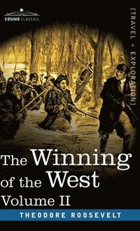 bokomslag The Winning of the West, Vol. II (in four volumes)