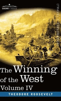 bokomslag The Winning of the West, Vol. IV (in four volumes)