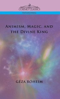 bokomslag Animism, Magic, and the Divine King