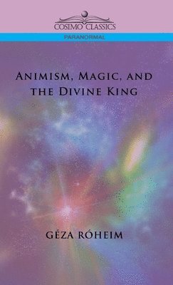 Animism, Magic, and the Divine King 1
