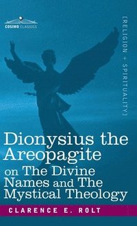 bokomslag Dionysius the Areopagite on the Divine Names and the Mystical Theology
