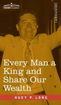 Every Man a King and Share Our Wealth: Two Huey Long Speeches 1