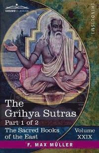 bokomslag The Grihya Sutras, Part 1 of 2