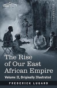bokomslag The Rise of Our East African Empire