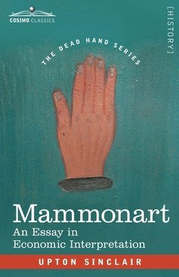 Upton Sinclair - Mammonart: An Essay in Economic Interpretation, Häftad