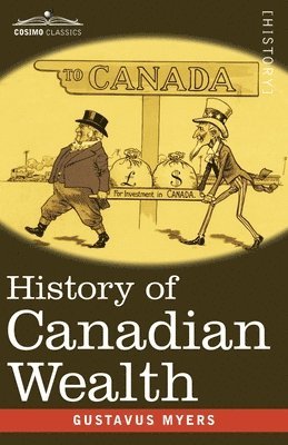 Gustavus Myers - History of Canadian Wealth, Häftad