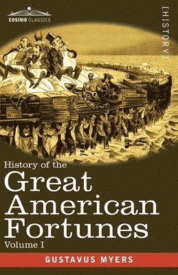 bokomslag History of the Great American Fortunes, Volume I