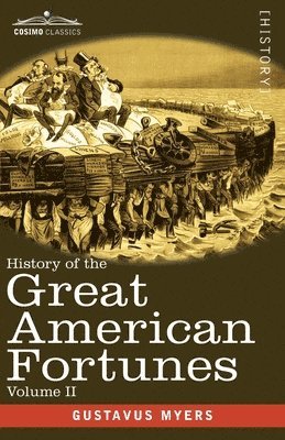 bokomslag History of the Great American Fortunes, Volume II