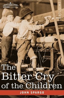John Spargo - The Bitter Cry of the Children, Häftad