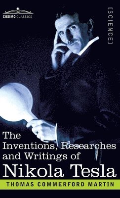 bokomslag The Inventions, Researches, and Writings of Nikola Tesla