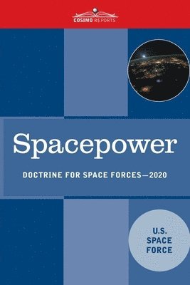 U S Space Force - Spacepower: Doctrine for Space Forces, Häftad