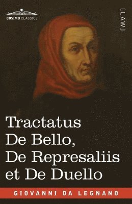 Tractatus De Bello, De Represaliis et De Duello: in English and Latin