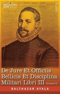 bokomslag De Jure et Officiis Bellicis et Disciplina Militari Libri III, Volume II