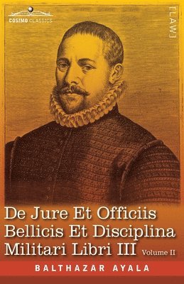 De Jure et Officiis Bellicis et Disciplina Militari Libri III, Volume II 1