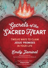 bokomslag Secrets of the Sacred Heart: Twelve Ways to Claim Jesus' Promises in Your Life