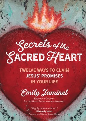 bokomslag Secrets of the Sacred Heart: Twelve Ways to Claim Jesus' Promises in Your Life