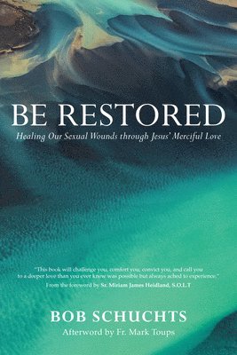 bokomslag Be Restored: Healing Our Sexual Wounds Through Jesus' Merciful Love