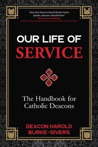 bokomslag Our Life of Service: The Handbook for Catholic Deacons