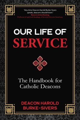 Our Life of Service: The Handbook for Catholic Deacons 1