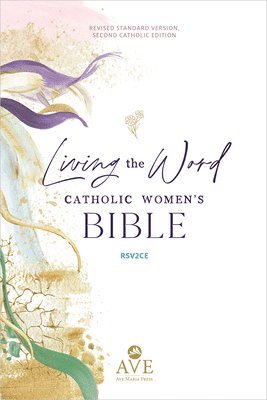 bokomslag Living the Word Catholic Women's Study Bible Rsv2ce: Full-Color, Single Column Hardcover with Wide Margins, Journal and Note-Taking Space, Full-Color