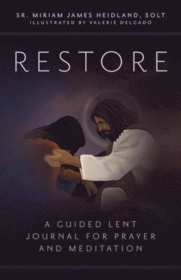 Restore: A Guided Lent Journal for Prayer and Meditation