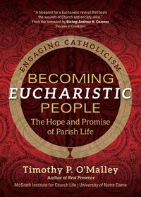 bokomslag Becoming Eucharistic People: The Hope and Promise of Parish Life