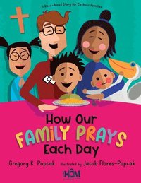 bokomslag How Our Family Prays Each Day: A Read-Aloud Story for Catholic Families