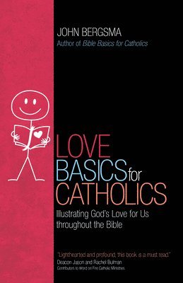 bokomslag Love Basics for Catholics: Illustrating God's Love for Us Throughout the Bible