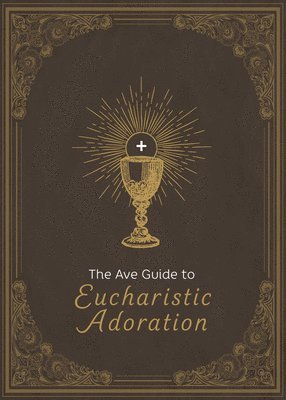 The Ave Guide to Eucharistic Adoration 1