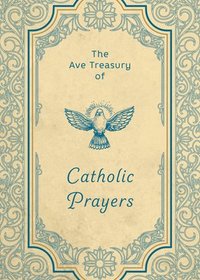 bokomslag The Ave Treasury of Catholic Prayers