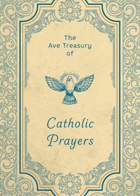 The Ave Treasury of Catholic Prayers 1