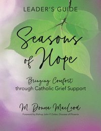 bokomslag Seasons of Hope Leader's Guide: Bringing Comfort Through Catholic Grief Support