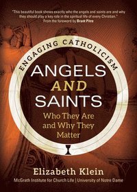 bokomslag Angels and Saints: Who They Are and Why They Matter