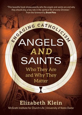 bokomslag Angels and Saints: Who They Are and Why They Matter