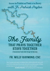 bokomslag The Family That Prays Together Stays Together: Discover the Promise and Power of the Rosary with Fr. Patrick Peyton