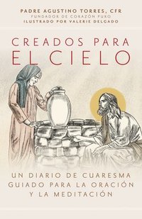 bokomslag Creados Para El Cielo: Un Diario de Cuaresma Guiado Para La Oración Y La Meditación