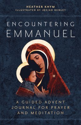 bokomslag Encountering Emmanuel: A Guided Advent Journal for Prayer and Meditation