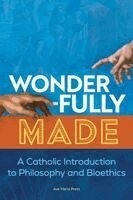 Ave Maria Press, Clarissa Prisinzano - Wonderfully Made: A Catholic Introduction to Philosophy and Bioethics, Häftad