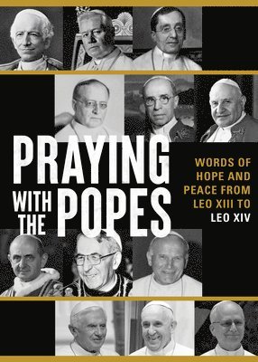 Praying with the Popes: Words of Hope and Peace from Leo XIII to Leo XIV