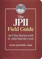 Jackie Angel, Bobby Angel - The Jpii Field Guide: An 8-Day Retreat with St. John Paul the Great, Häftad