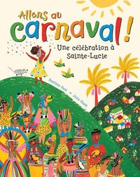 bokomslag Allons Au Carnaval!: Une Célébration À Sainte-Lucie