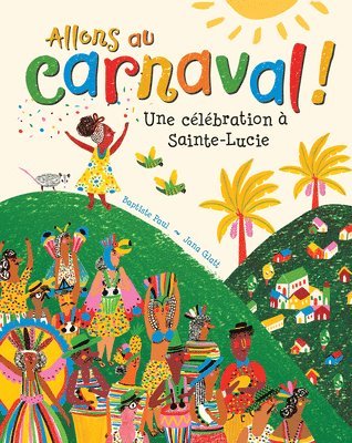 Baptiste Paul - Allons Au Carnaval!: Une Célébration À Sainte-Lucie, Häftad