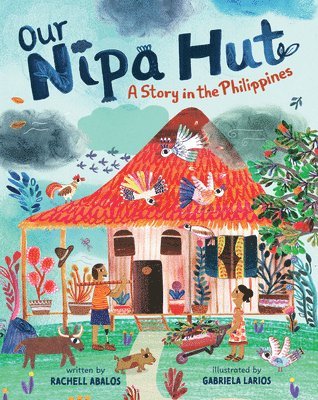 Rachell Abalos - Our Nipa Hut: A Story in the Philippines, Inbunden