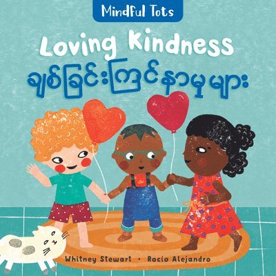 Whitney Stewart - Mindful Tots: Loving Kindness (Bilingual Burmese & English), Kartonnage