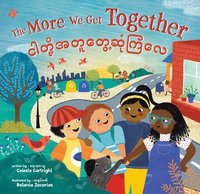 bokomslag The More We Get Together (Bilingual Burmese & English)