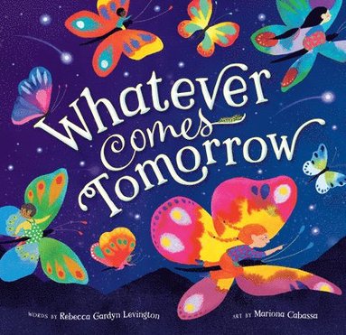Rebecca Gardyn Levington - Whatever Comes Tomorrow, Häftad