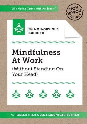 The Non-Obvious Guide To Mindfulness At Work (Without Standing On Your Head) 1