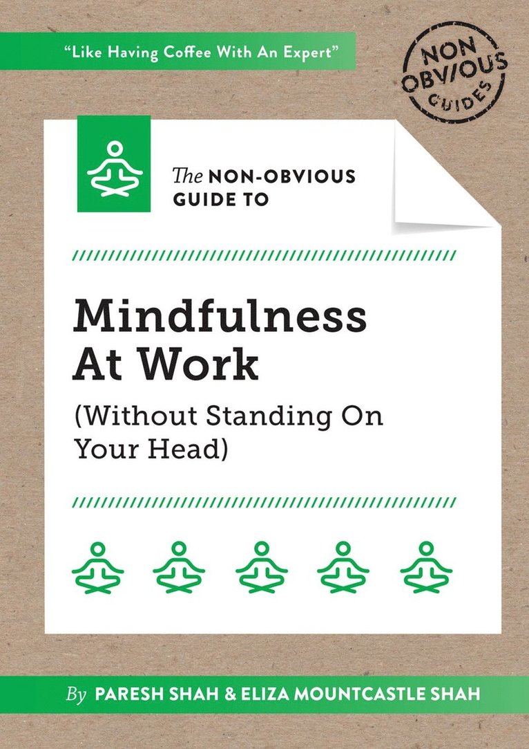 Paresh Shah, Eliza Shah - Non-Obvious Guide To Mindfulness At Work (Without Standing On Your Head), Häftad