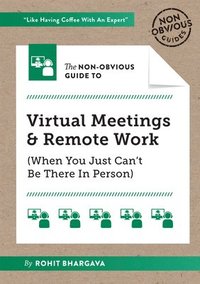 bokomslag The Non-Obvious Guide to Virtual Meetings and Remote Work